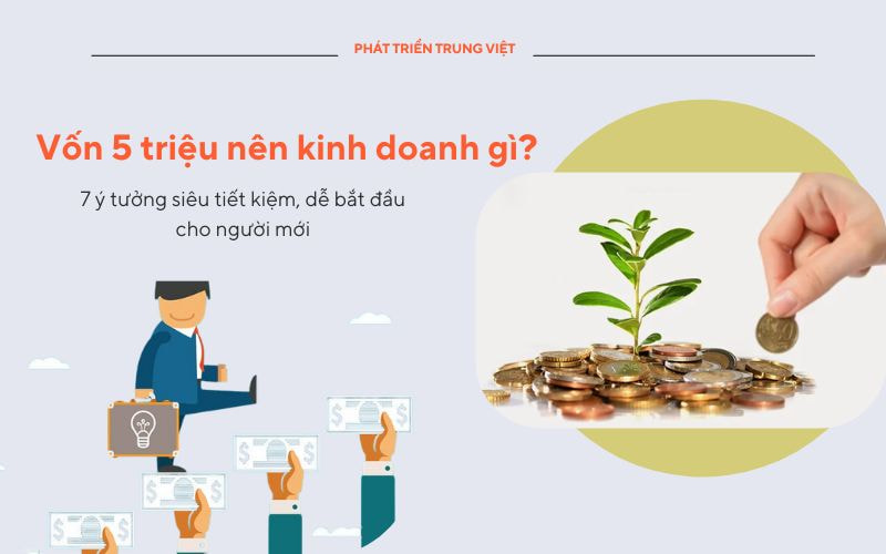 Vốn 5 Triệu Nên Kinh Doanh Gì? 7 Ý Tưởng Siêu Tiết Kiệm, Dễ Bắt Đầu Cho Người Mới